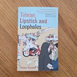 Tehran, Lipstick and Loopholes Book by Nahal Tajadod